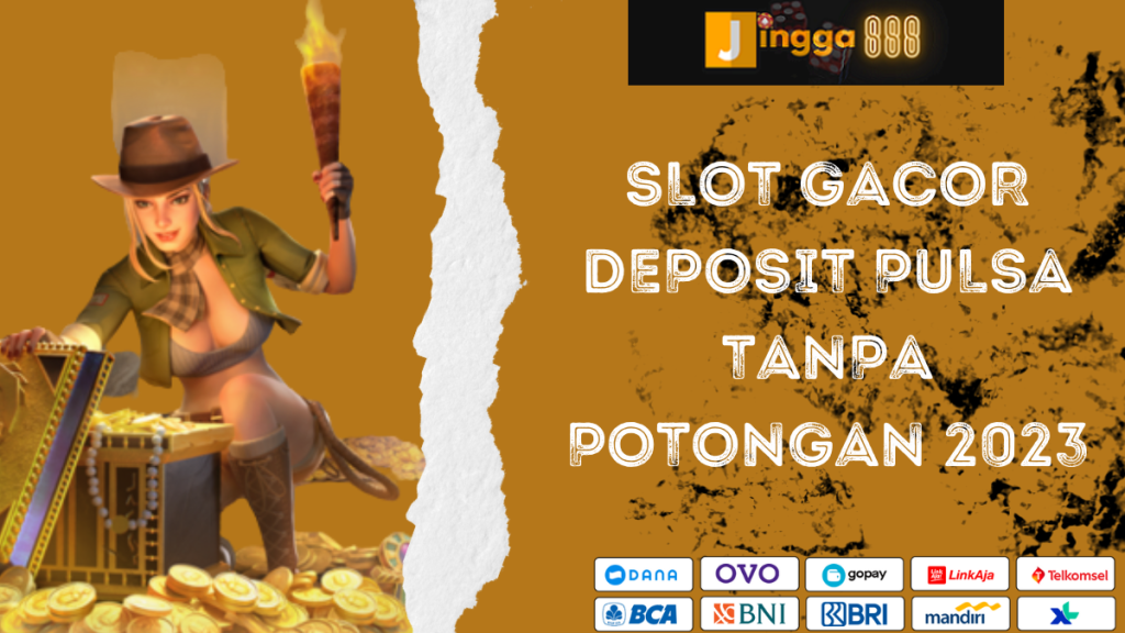 Slot-Gacor-Deposit-Puilsa_tanpa_Potongan