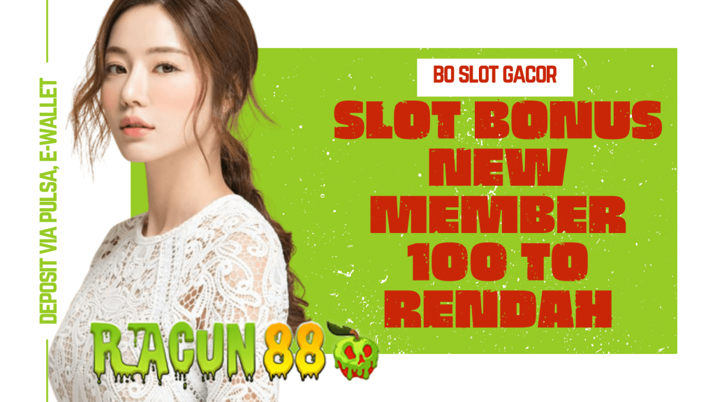 slot bonus new member 100 to rendah