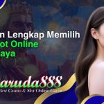 panduan lengkap memilih situs slot online terpercaya