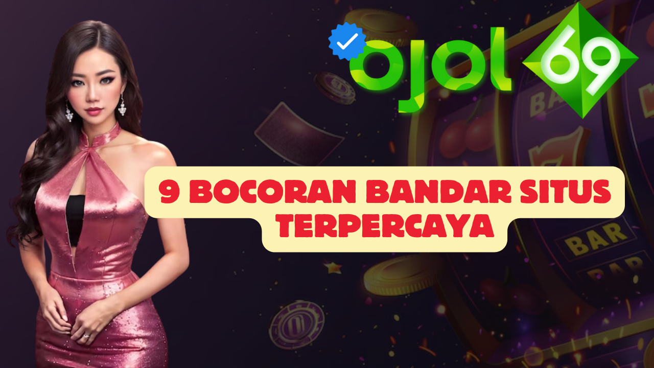 9 Bocoran Bandar Situs Terpercaya