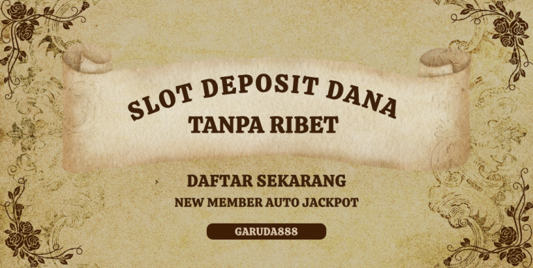 GARUDA888 SLOT DEPOSIT DANA TANPA RIBET