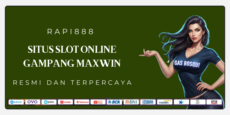 RAPI888 SITUS SLOT ONLINE GAMPANG MAXWIN