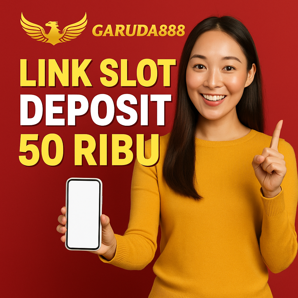 Link Slot Deposit 50 Ribu Garuda888